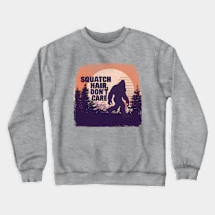 Funny Squatch Hair Don't Care Design Crewneck Sweatshirt